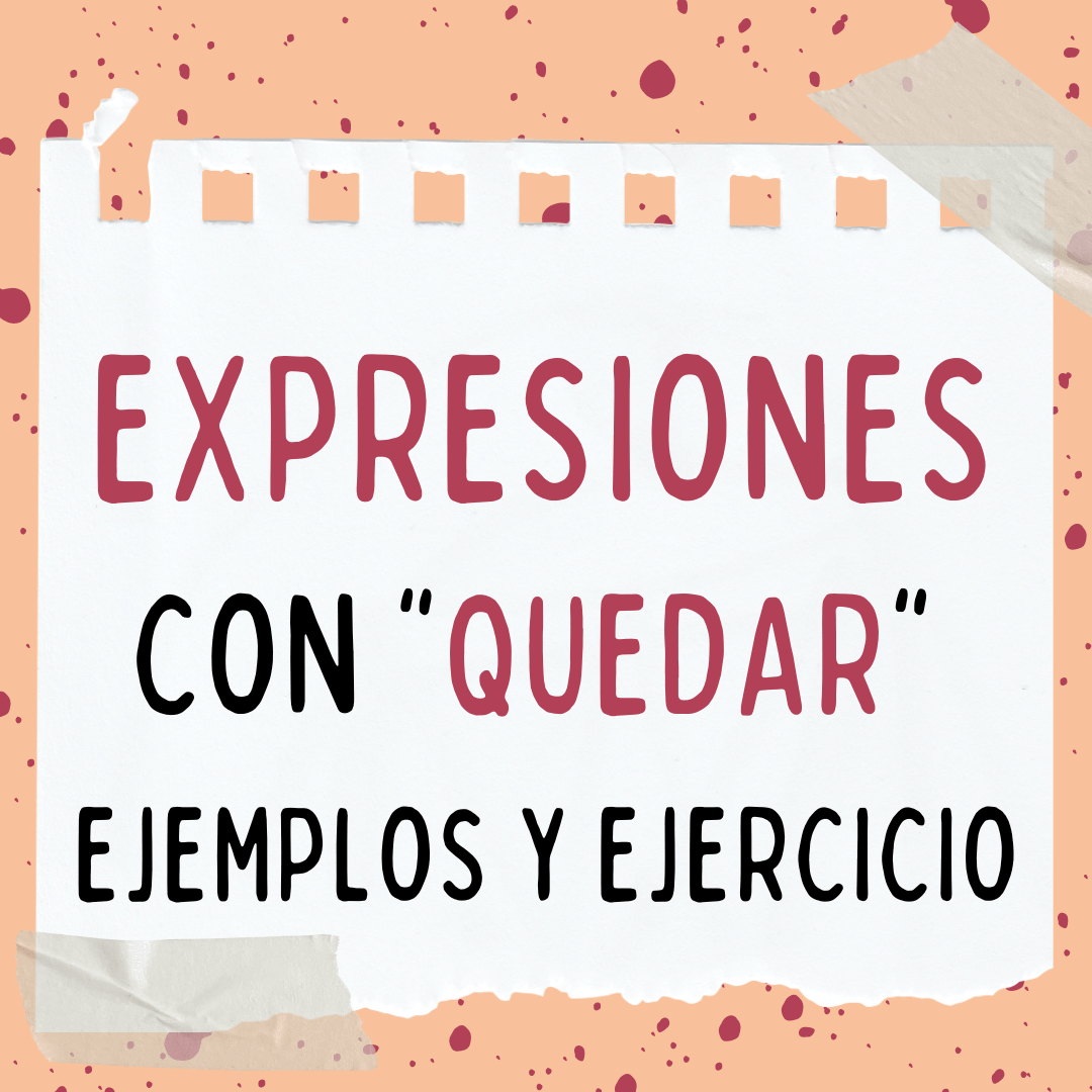 12 expresiones con el verbo quedar, ejercicios y ejemplos en español para practicar gratis, en español para estudiantes de español para extranjeros ELE