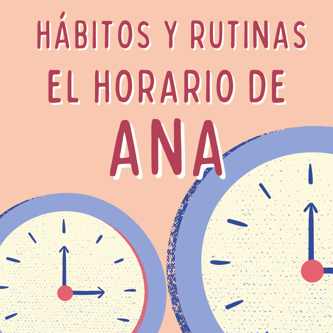 Hábitos y costumbres españolas, Rutina, El horario de Ana. Español para extranjeros, Victoria Monera