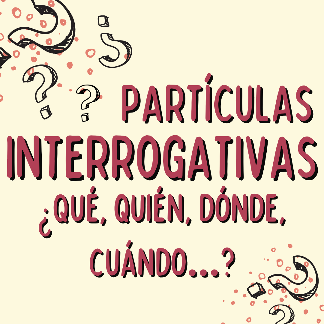 partículas interrogativas en español, quién, cómo, dónde, cuándo... español para extranjeros, victoria monera