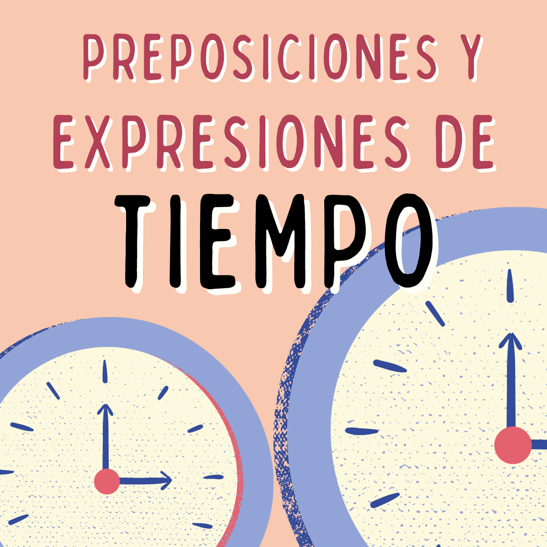 Preposiciones y expresiones de tiempo en español para extranjeros