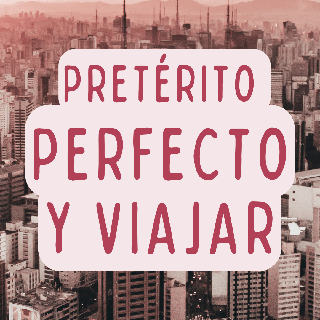 Pretérito perfecto y viajar, ejercicios de español con pasados en español para extranjeros. Victoria Monera