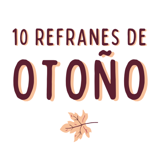 10 Refranes otono, Español para Extranjeros, Victoria Monera
