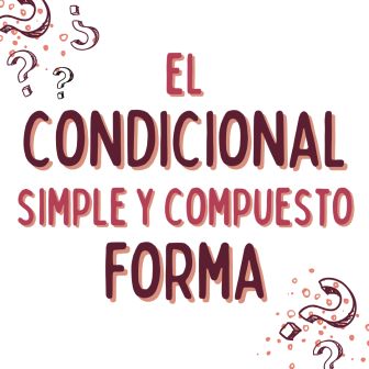 EL CONDICIONAL SIMPLE Y COMPUESTO, www.españolextranjeros.com, Victoria Monera