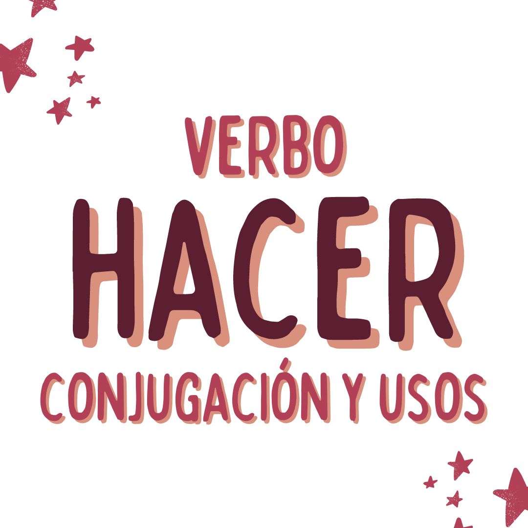 EL VERBO HACER EN ESPAÑOL, CONJUGACIÓN Y USOS, www.españolextranjeros.com, VICTORIA MONERA