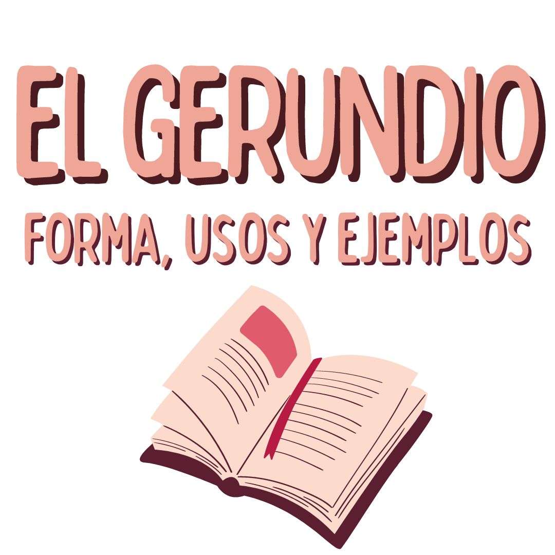 EL GERUNDIO, FORMA, USOS Y EJEMPLOS , español extranjeros, www.españolextranjeros.com, Victoria Monera