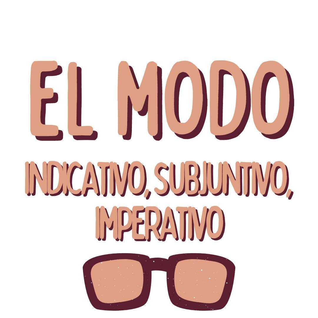 EL MODO, indicativo, subjuntivo, imperativo, español para extranjeros, www.españolextranjeros.com, victoria monera