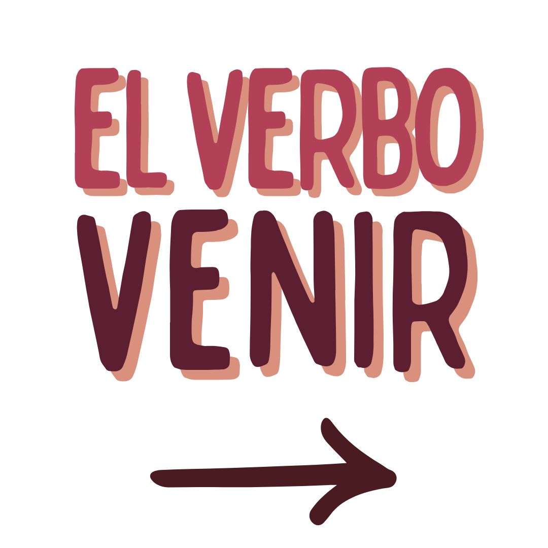 EL VERBO venir EN ESPAÑOL, español extranjeros, www.españolextranjeros.com, Victoria Monera