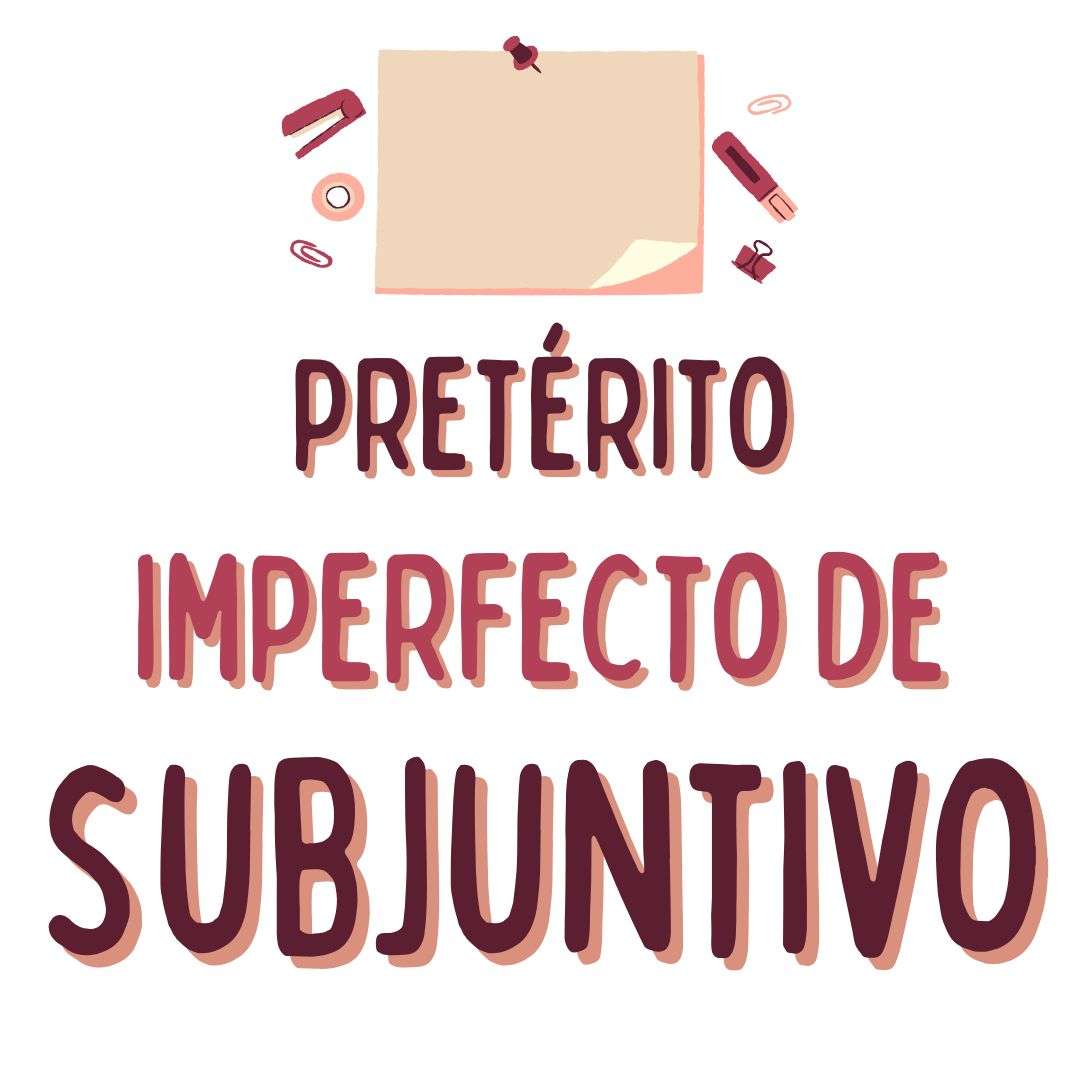 Pretérito IMPERFECTO DE SUBJUNTIVO, español-para-extranjeros-victoria-monera