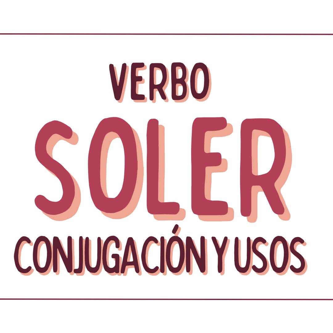 EL VERBO SOLER EN ESPAÑOL , español extranjeros, www.españolextranjeros.com, Victoria Monera