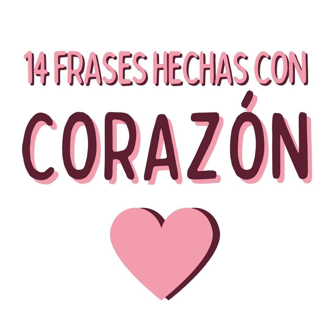 14 FRASES HECHASCON CORAZÓN EN ESPAÑOL, español extranjeros, www.españolextranjeros.com, Victoria Monera