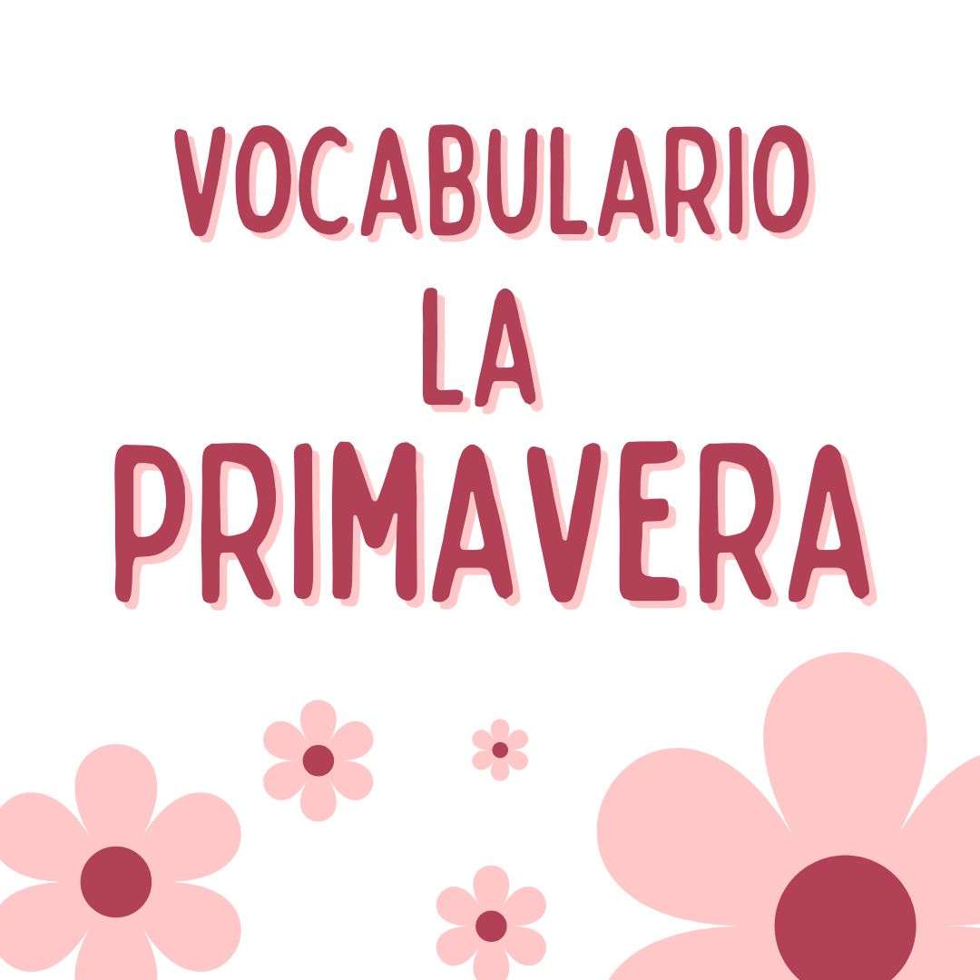 VOCABULARIO LA PRIMAVERA EN ESPAÑOL , español extranjeros, www.españolextranjeros.com, Victoria Monera