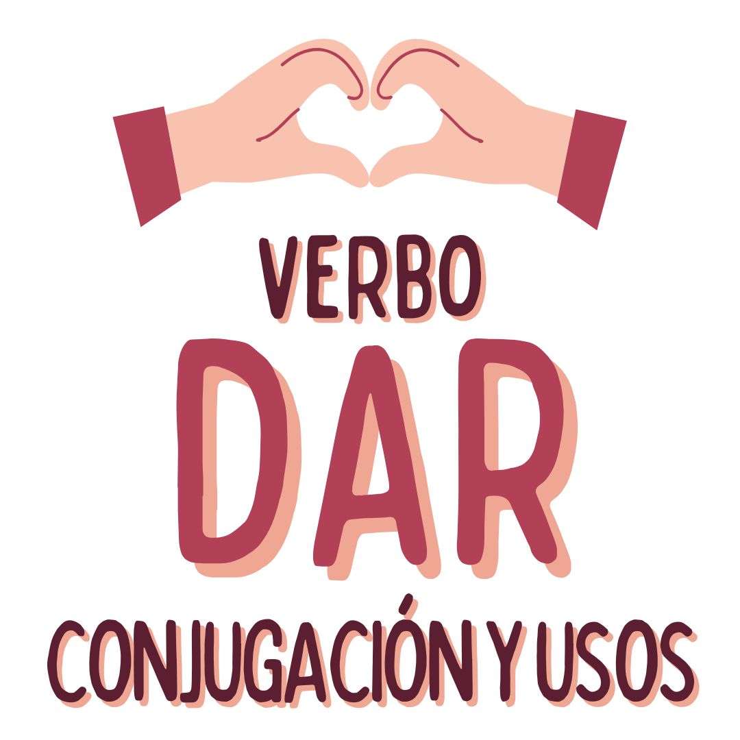 EL VERBO DAR EN ESPAÑOL , español extranjeros, www.españolextranjeros.com, Victoria Monera