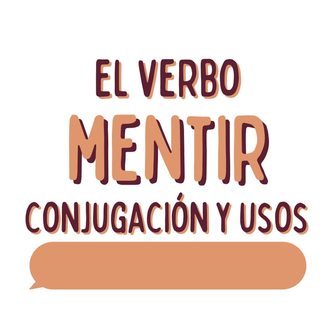 EL VERBO mentir EN ESPAÑOL, CONJUGACIÓN Y USOS, www.españolextranjeros.com, VICTORIA MONERA
