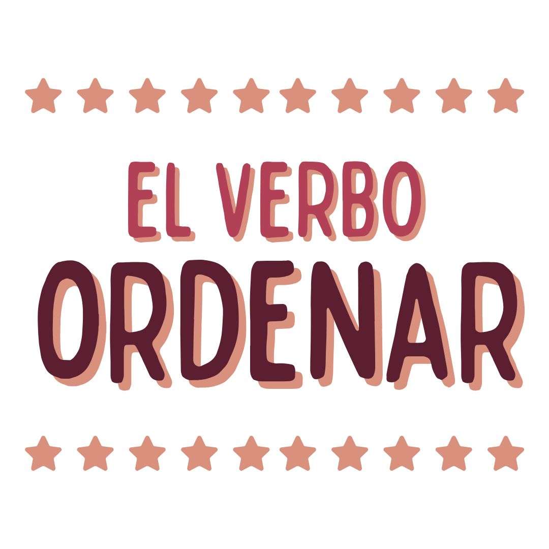El VERBO ORDENAR, CONJUGACIÓN Y USOS. Español para extranjeros. httpsxn--espaolextranjeros-ixb.com, Victoria Monera
