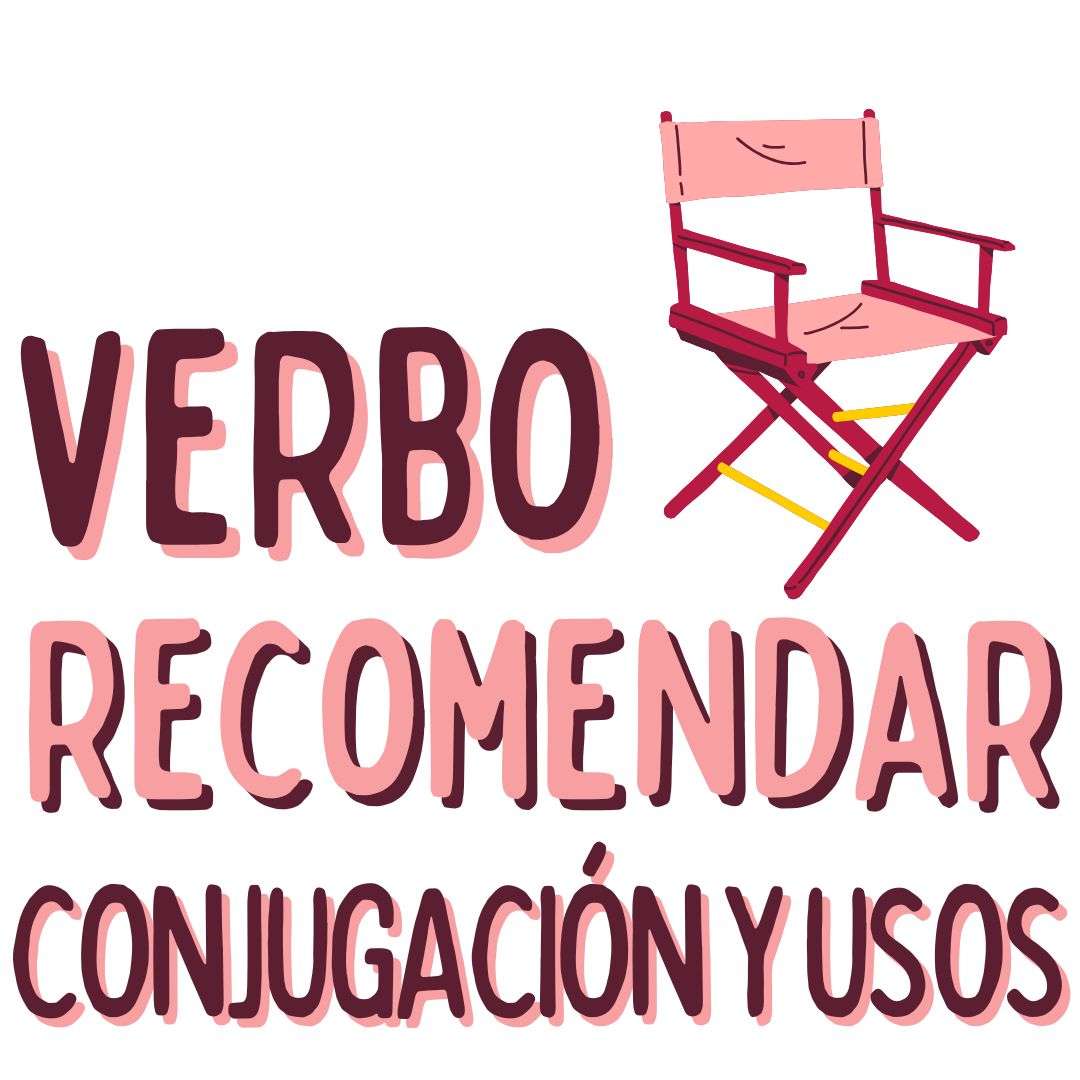 EL VERBO recomendar EN ESPAÑOL, CONJUGACIÓN Y USOS, www.españolextranjeros.com, VICTORIA MONERA