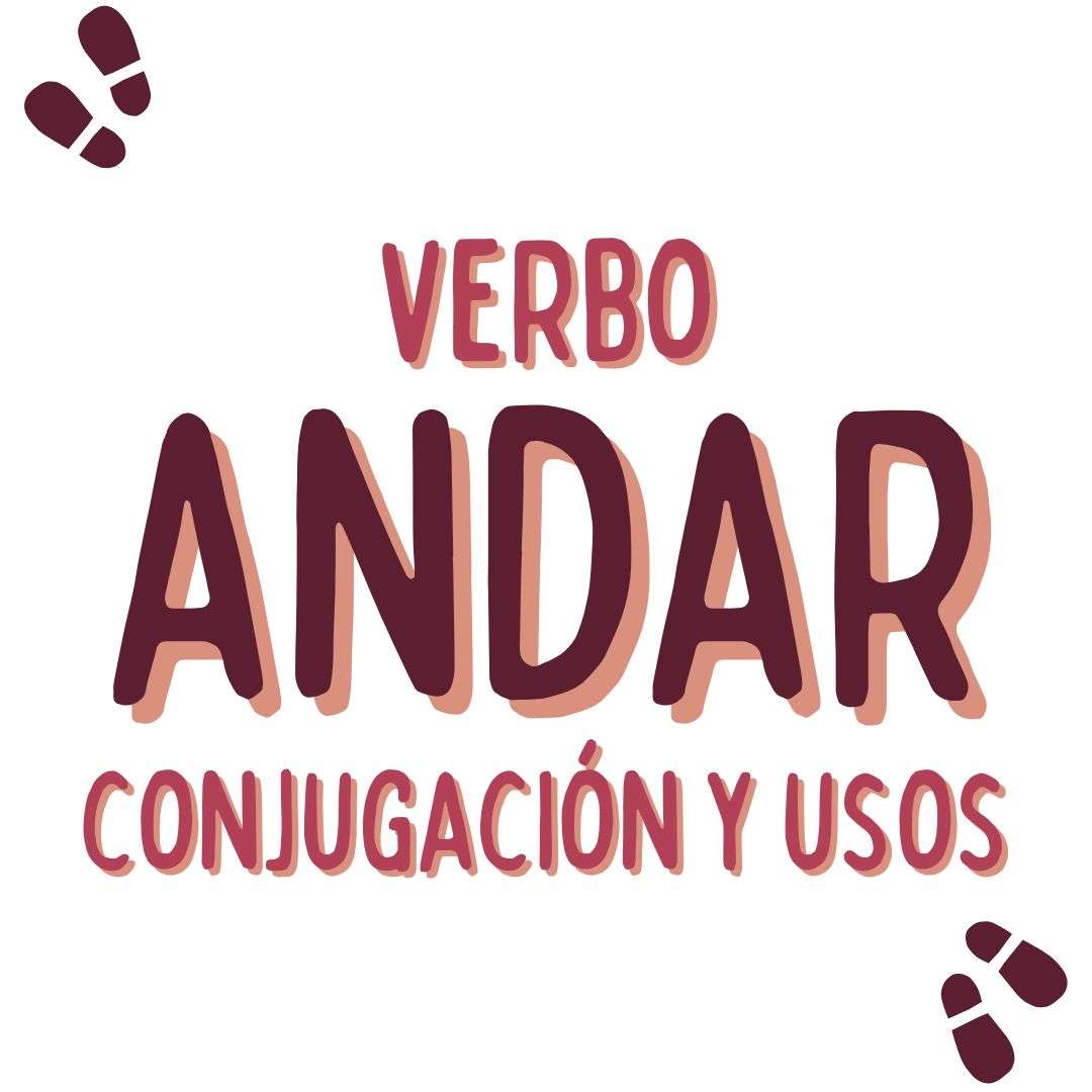 EL VERBO ANDAR EN ESPAÑOL, CONJUGACIÓN Y USOS, www.españolextranjeros.com, VICTORIA MONERA