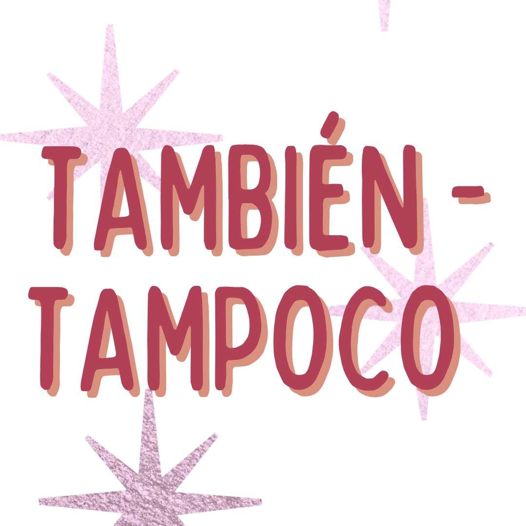 TAMBIÉN, TAMPOCO, español para extranjeros, www.españolextranjeros.com, victoria monera