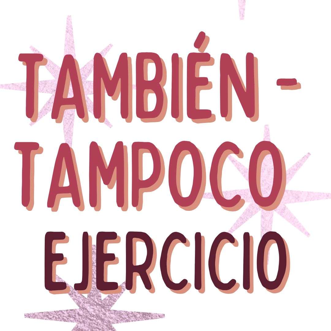 TAMBIÉN, TAMPOCO, español para extranjeros, www.españolextranjeros.com, victoria monera