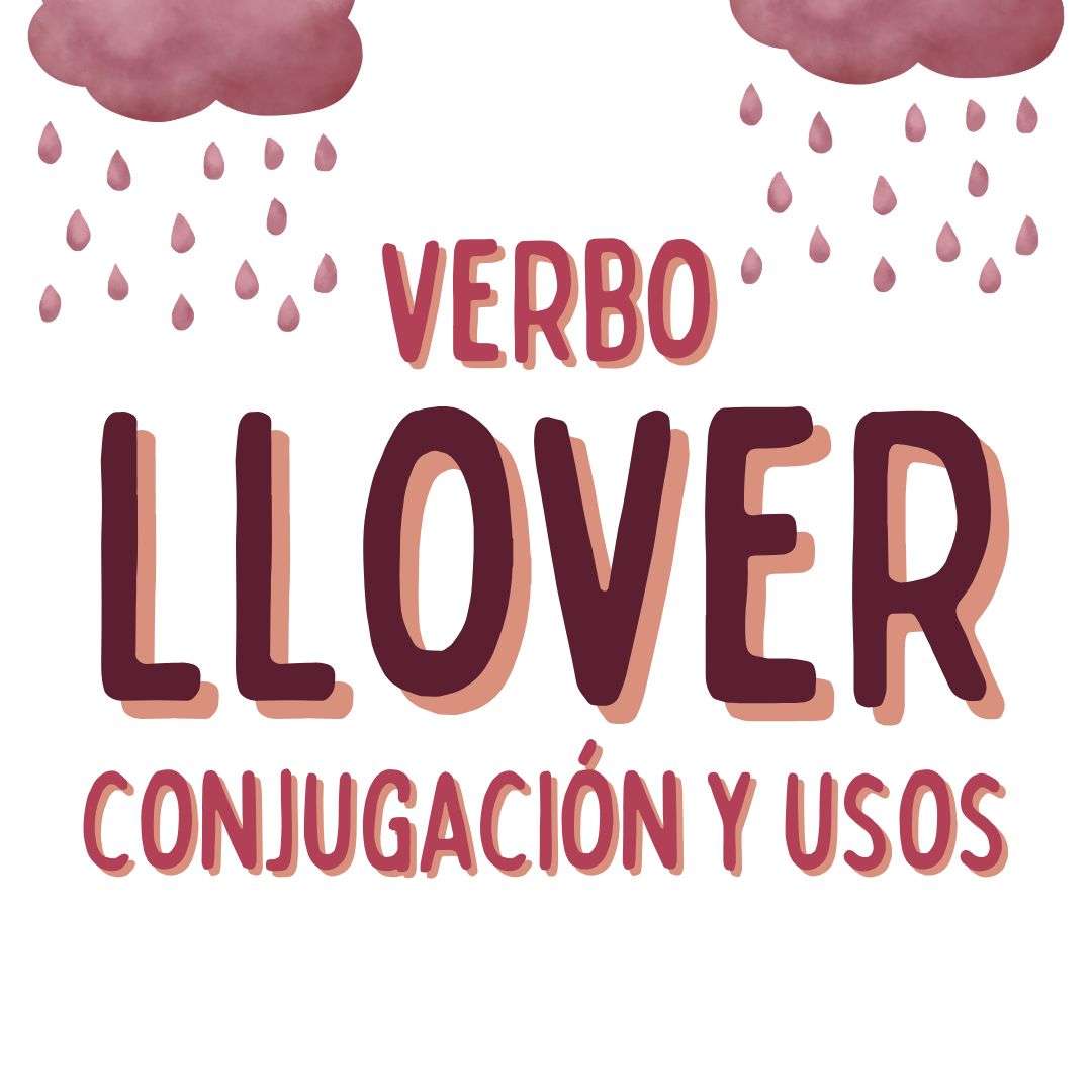 EL VERBO LLOVER EN ESPAÑOL, CONJUGACIÓN Y USOS, www.españolextranjeros.com, VICTORIA MONERA