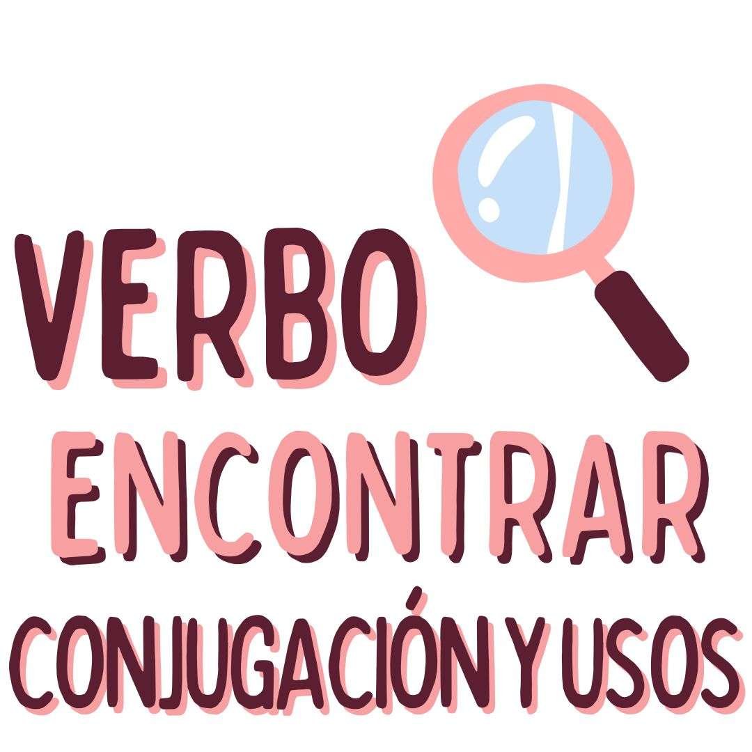 EL VERBO encontrar EN ESPAÑOL, CONJUGACIÓN Y USOS, www.españolextranjeros.com, VICTORIA MONERA