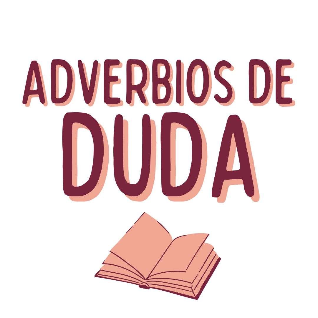 ADVERBIOS de DUDA , español extranjeros, www.españolextranjeros.com, Victoria Monera