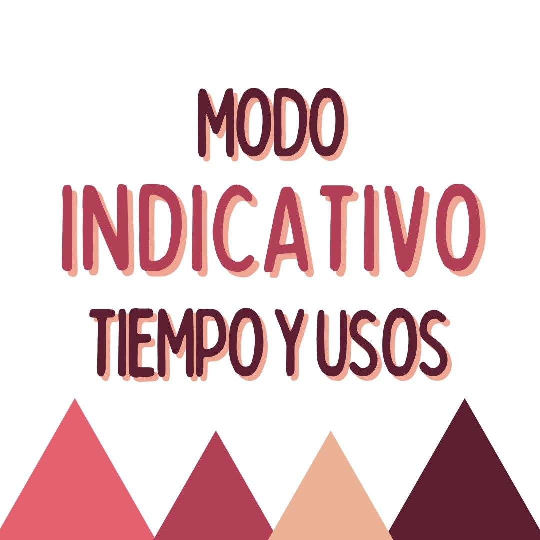 MODO INDICATIVO, TIEMPO Y USOS , español extranjeros, www.españolextranjeros.com, Victoria Monera