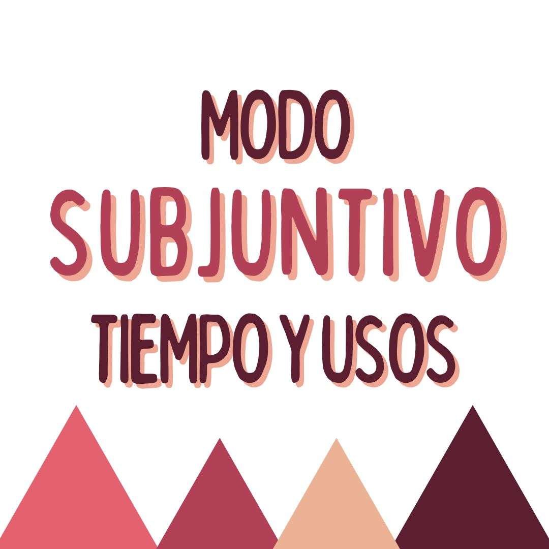 MODO SUBJUNTIVO, TIEMPO Y USOS , español extranjeros, www.españolextranjeros.com, Victoria Monera